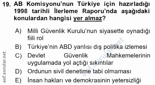 19. soru: AB Komisyonu'nun Türkiye için hazırladığı 1998 tarihli İlerleme Raporu'nda aşağıdaki konulardan hangisi yer almaz? A)…