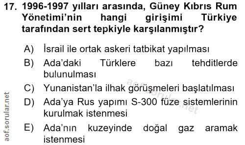 17. soru: 1996-1997 yılları arasında, Güney Kıbrıs Rum Yönetimi'nin hangi girişimi Türkiye tarafından sert tepkiyle karşılanmış…