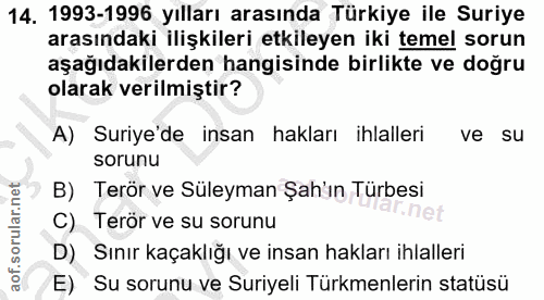 14. soru: 1993-1996 yılları arasında Türkiye ile Suriye arasındaki ilişkileri etkileyen iki temel sorun aşağıdakilerden hangisi…