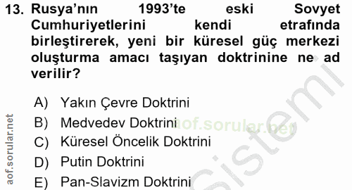 13. soru: Rusya'nın 1993'te eski Sovyet Cumhuriyetlerini kendi etrafinda birleştirerek, yeni bir küresel güç merkezi oluşturma…