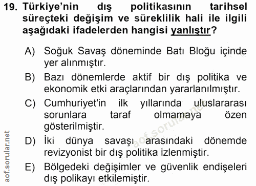 19. soru: Türkiye'nin dış politikasının tarihsel süreçteki değişim ve süreklilik hali ile ilgili aşağıdaki ifadelerden hangisi…
