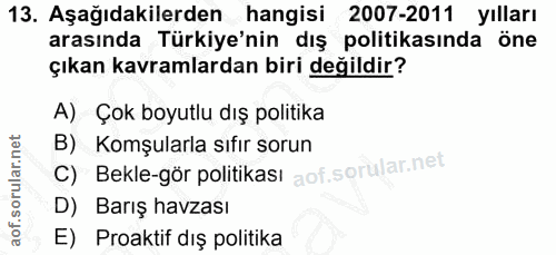 13. soru: Aşağıdakilerden hangisi 2007-2011 yılları arasında Türkiye'nin dış politikasında öne çıkan kavramlardan biri değildir…