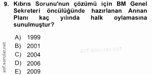 9. soru: Kıbrıs Sorunu'nun çözümü için BM Genel Sekreteri öncülüğünde hazırlanan Annan Planı kaç yılında halk oylamasına sunul…