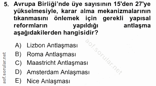5. soru: Avrupa Birliği'nde üye sayısının 15'den 27'ye yükselmesiyle, karar alma mekanizmalarının tıkanmasını önlemek için ger…