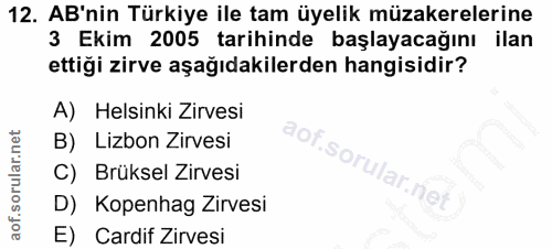12. soru: AB'nin Türkiye ile tam üyelik müzakerelerine 3 Ekim 2005 tarihinde başlayacağını ilan ettiği zirve aşağıdakilerden ha…