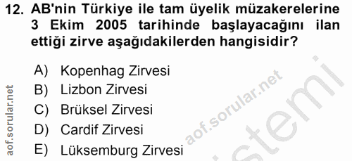 12. soru: AB'nin Türkiye ile tam üyelik müzakerelerine 3 Ekim 2005 tarihinde başlayacağını ilan ettiği zirve aşağıdakilerden ha…