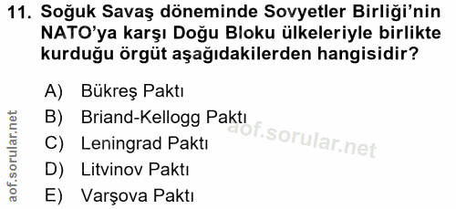 11. soru: Soğuk Savaş döneminde Sovyetler Birliği'nin NATO'ya karşı Doğu Bloku ülkeleriyle birlikte kurduğu örgüt aşağıdakilerd…