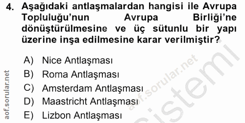 4. soru: Aşağıdaki antlaşmalardan hangisi ile Avrupa Topluluğu'nun Avrupa Birliği'ne dönüştürülmesine ve üç sütunlu bir yapı ü…