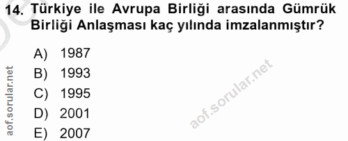 14. soru: Türkiye ile Avrupa Birliği arasında Gümrük Birliği Anlaşması kaç yılında imzalanmıştır? A) 1987 B) 1993 C) 1995 D) 20…