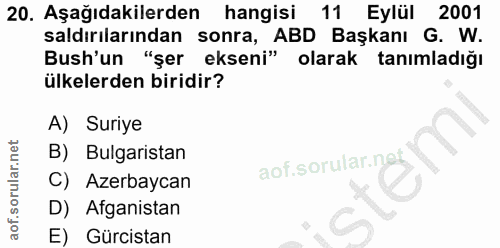 20. soru: Aşağıdakilerden hangisi 11 Eylül 2001 saldırılarından sonra, ABD Başkanı G. W. Bush'un "şer ekseni" olarak tanımladığ…