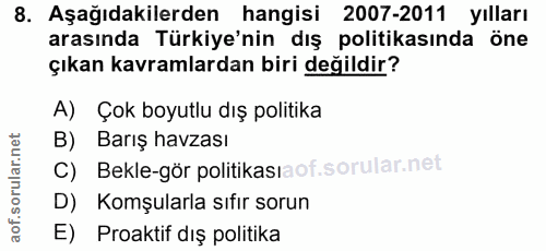 8. soru: Aşağıdakilerden hangisi 2007-2011 yılları arasında Türkiye'nin dış politikasında öne çıkan kavramlardan biri değildir…