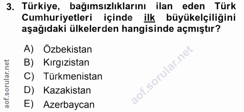 3. soru: Türkiye, bağımsızlıklarını ilan eden Türk Cumhuriyetleri içinde ilk büyükelçiliğini aşağıdaki ülkelerden hangisinde a…