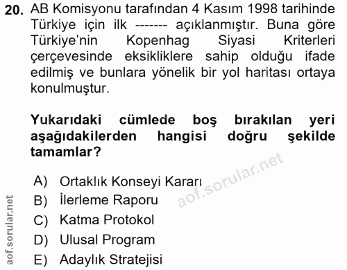 20. soru: AB Komisyonu tarafından 4 Kasım 1998 tarihinde Türkiye için ilk -- açıklanmıştır. Buna göre Türkiye'nin Kopenhag Siya…