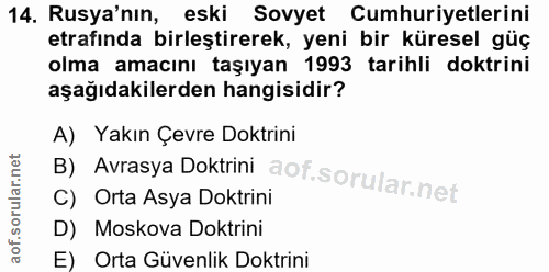 14. soru: Rusya'nın, eski Sovyet Cumhuriyetlerini etrafında birleştirerek, yeni bir küresel güç olma amacını taşıyan 1993 tarih…