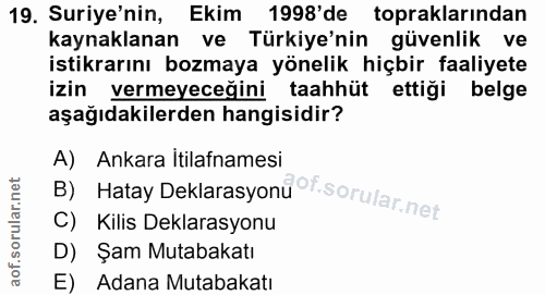 19. soru: Suriye'nin, Ekim 1998'de topraklarından kaynaklanan ve Türkiye'nin güvenlik ve istikrarını bozmaya yönelik hiçbir faa…