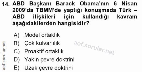 14. soru: ABD Başkanı Barack Obama'nın 6 Nisan 2009'da TBMM'de yaptığı konuşmada Türk - ABD ilişkileri için kullandığı kavram a…