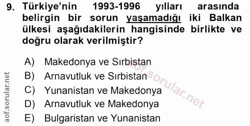 9. soru: Türkiye'nin 1993-1996 yılları arasında belirgin bir sorun yaşamadığı iki Balkan ülkesi aşağıdakilerin hangisinde birl…