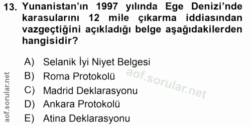 13. soru: Yunanistan'ın 1997 yılında Ege Denizi'nde karasularını 12 mile çıkarma iddiasından vazgeçtiğini açıkladığı belge aşağ…