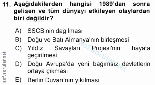 11. soru: Aşağıdakilerden hangisi 1989'dan sonra gelişen ve tüm dünyayı etkileyen olaylardan biri değildir? A) SSCB'nin dağılma…