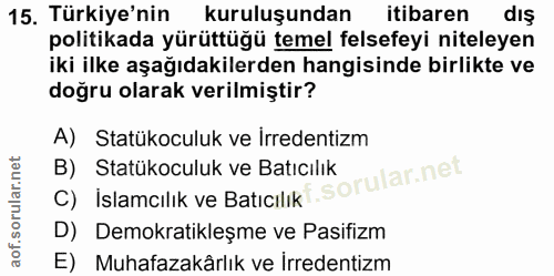 15. soru: Türkiye'nin kuruluşundan itibaren dış politikada yürüttüğü temel felsefeyi niteleyen iki ilke aşağıdakilerden hangisi…