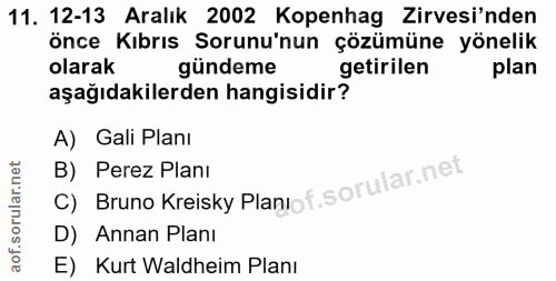 11. soru: 12-13 Aralık 2002 Kopenhag Zirvesi'nden önce Kıbrıs Sorunu'nun çözümüne yönelik olarak gündeme getirilen plan aşağıda…