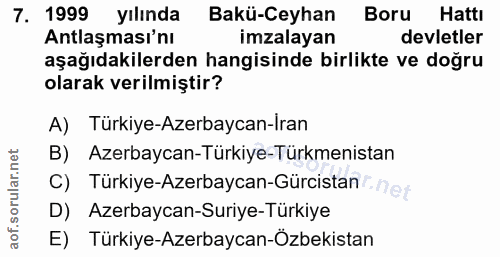 7. soru: 1999 yılında Bakü-Ceyhan Boru Hattı Antlaşması'nı imzalayan devletler aşağıdakilerden hangisinde birlikte ve doğru ol…