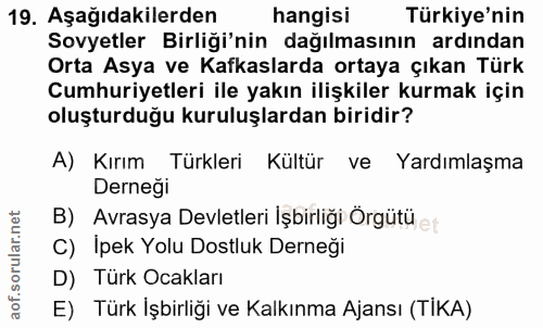 19. soru: Aşağıdakilerden hangisi Türkiye'nin Sovyetler Birliği'nin dağılmasının ardından Orta Asya ve Kafkaslarda ortaya çıkan…
