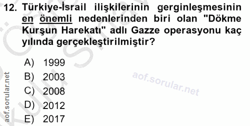 12. soru: Türkiye-İsrail ilişkilerinin gerginleşmesinin en önemli nedenlerinden biri olan "Dökme Kurşun Harekatı" adlı Gazze op…