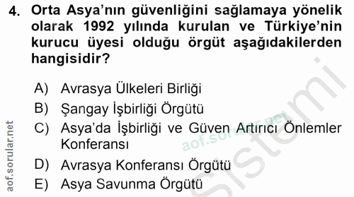 4. soru: Orta Asya'nın güvenliğini sağlamaya yönelik olarak 1992 yılında kurulan ve Türkiye'nin kurucu üyesi olduğu örgüt aşağ…