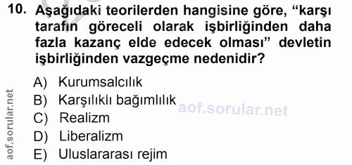 10. soru: Aşağıdaki teorilerden hangisine göre, "karşı tarafin göreceli olarak işbirliğinden daha fazla kazanç elde edecek olma…
