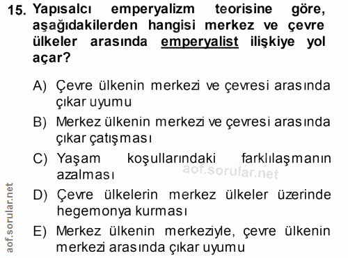 15. soru: Yapısalcı emperyalizm teorisine göre, aşağıdakilerden hangisi merkez ve çevre ülkeler arasında emperyalist ilişkiye y…