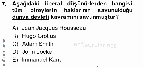 7. soru: Aşağıdaki liberal düşünürlerden hangisi tüm bireylerin haklarının savunulduğu dünya devleti kavramını savunmuştur? A)…