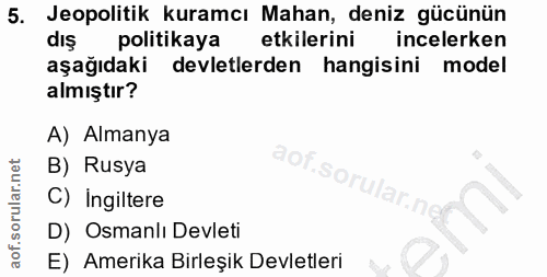 5. soru: Jeopolitik kuramcı Mahan, deniz gücünün politikaya etkilerini incelerken aşağıdaki devletlerden hangisini model almış…