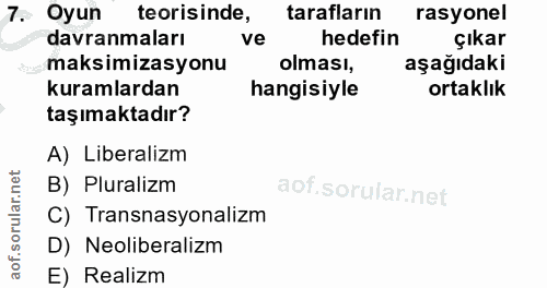 7. soru: Oyun teorisinde, tarafların rasyonel davranmaları ve hedefin çıkar maksimizasyonu olması, aşağıdakı kuramlardan hangi…