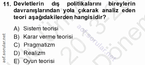 11. soru: Devletlerin dış politikalarını bireylerin davranışlarından yola çıkarak analiz eden teori aşağıdakilerden hangisidir?…
