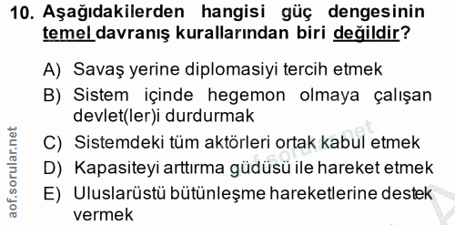 10. soru: Aşağıdakilerden hangisi güç dengesinin temel davranış kurallarından biri değildir? A) Savaş yerine diplomasiyi tercih…