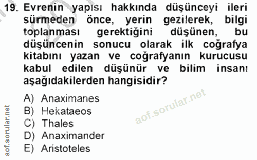 19. soru: Evrenin yapısı hakkında düşünceyi ileri sürmeden önce, yerin gezilerek, bilgi toplanması gerektiğini düşünen, bu düşü…