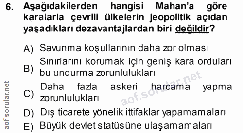 6. soru: Aşağıdakilerden hangisi Mahan'a göre karalarla çevrili ülkelerin jeopolitik açıdan yaşadıkları dezavantajlardan biri…