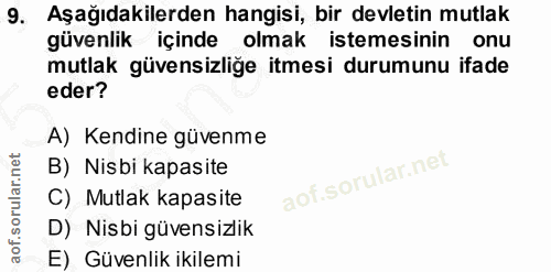 9. soru: Aşağıdakilerden hangisi, bir devletin mutlak güvenlik içinde olmak istemesinin onu mutlak güvensizliğe itmesi durumun…
