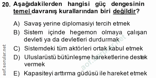20. soru: Aşağıdakilerden hangisi güç dengesinin temel davranış kurallarından biri değildir? A) Savaş yerine diplomasiyi tercih…