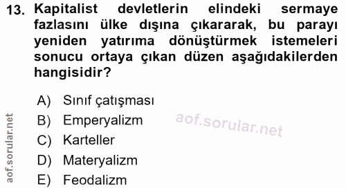 13. soru: Kapitalist devletlerin elindeki sermaye fazlasını ülke dışına çıkararak, bu parayı yeniden yatırıma dönüştürmek istem…