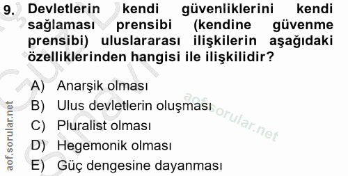 9. soru: Devletlerin kendı güvenliklerini kendi saglaması prensibi (kendine güvenme prensibi) uluslararası ilişkilerin aşağıda…