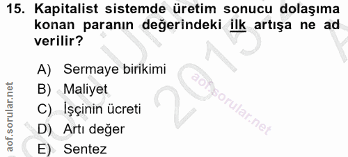 15. soru: Kapitalist sistemde üretim sonucu dolaşıma konan paranın değerindeki ilk artışa ne ad verilir? A) Sermaye birikimi B)…