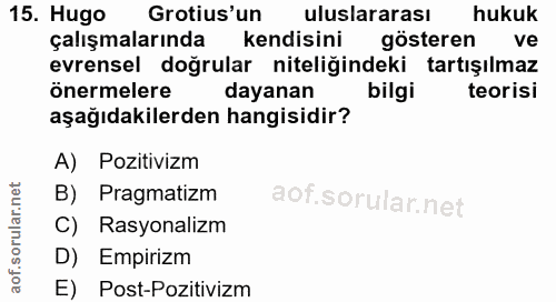 15. soru: Hugo Grotius'un uluslararası hukuk çalışmalarında kendisini gösteren ve evrensel doğrular niteliğindeki tartışılmaz ö…