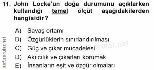 11. soru: John Locke'un doğa durumunu açıklarken kullandığı temel ölçüt aşağıdakilerden hangisidir? A) Savaş ortamı B) Özgürlük…