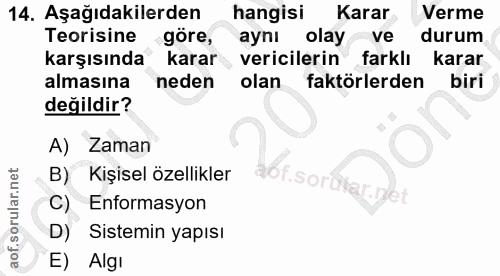 14. soru: Aşağıdakilerden hangisi Karar Verme Teorisine göre, aynı olay ve durum karşısında karar vericilerin • farklı karar al…