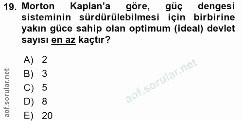 19. soru: Morton Kaplan'a göre, güç dengesi sisteminin sürdürülebilmesi için birbirine yakın güce sahip olan optimum (ideal) de…