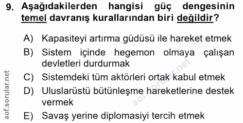 9. soru: Aşağıdakilerden hangisi güç dengesinin temel davranış kurallarından biri değildir? A) Kapasiteyi artırma güdüsü ile h…