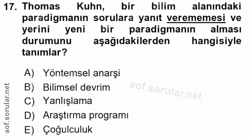 17. soru: Thomas Kuhn, bir bilim alanındaki paradigmanın sorulara yanıt verememesi ve yerini yeni bir paradigmanın alması durum…