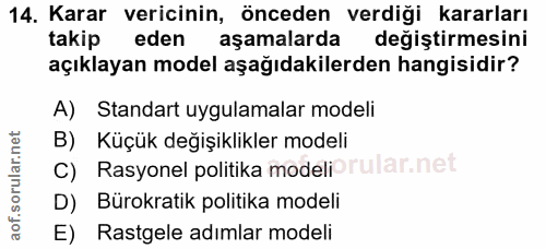 14. soru: Karar vericinin, önceden verdiği kararları takip eden aşamalarda değiştirmesini açıklayan model aşağıdakilerden hangi…